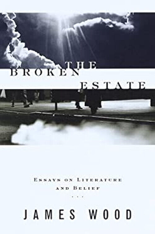 The Broken Estate : Essays on Literature and Belief Hardcover