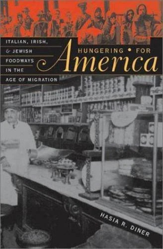 Hungering for America: Italian, Irish, and Jewish Foodways in the Age of...