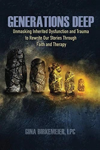 GENERATIONS DEEP: UNMASKING INHERITED DYSFUNCTION AND By Birkemeier Gina