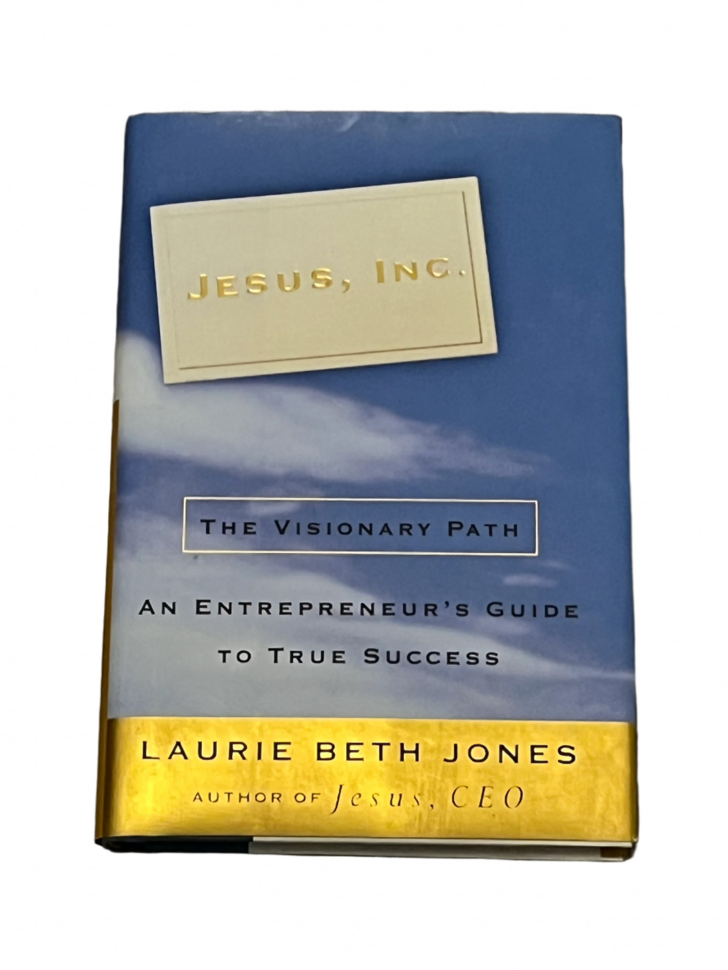 Jesus, Inc.: The Visionary Path: An Entrepreneur's Guide to True Success