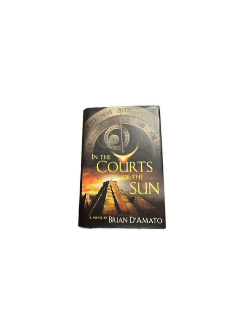 In the Courts of the Sun by Brian D'Amato (2009, Hardcover)