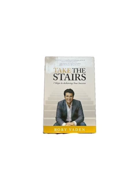 Take the Stairs : 7 Steps to Achieving True Success by Rory Vaden