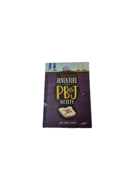 The Last Great Adventure of the PB and J Society by Janet Johnson