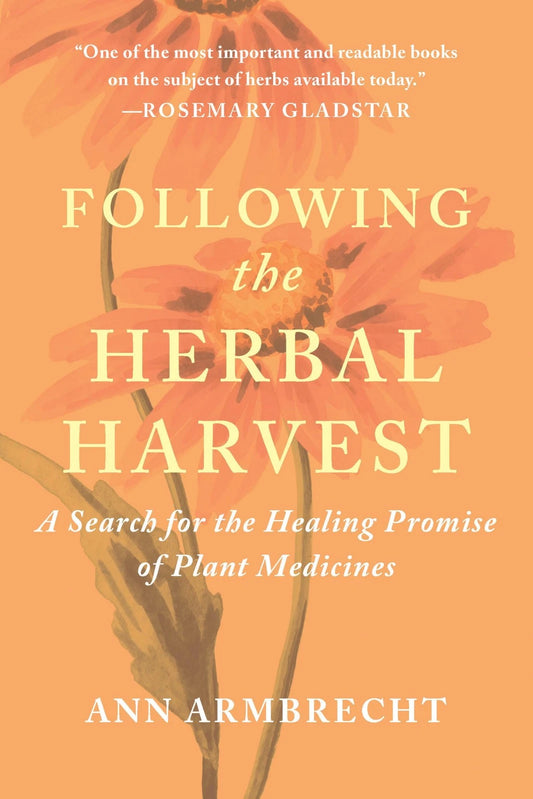 Following the Herbal Harvest : a Search for the Healing Promise of Plant Medicines