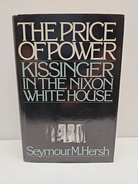 The Price of Power by Seymour Hersh - (Kissinger/Nixon) 1st Edition, 1983