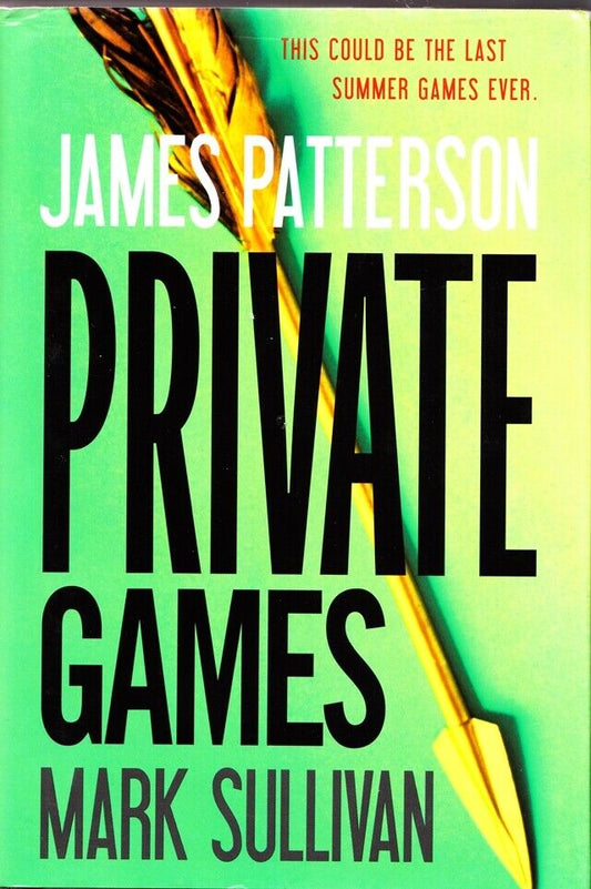Private Games by James Patterson And Mark Sullivan (Private) 2012 Hard Cover