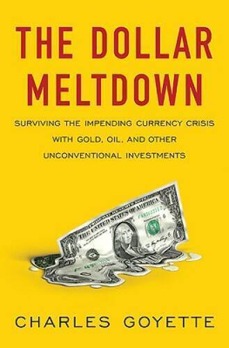 The Dollar Meltdown: Surviving the Impending Currency Crisis with Go - GOOD