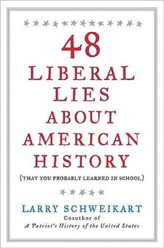 48 Liberal Lies About American History: (That You Probably Learned in - GOOD
