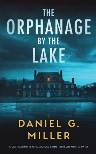The Orphanage By The Lake ,Daniel G. Miller ,New