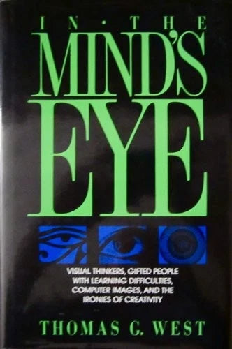 IN THE MIND'S EYE: VISUAL THINKERS, GIFTED PEOPLE WITH By Thomas G. West