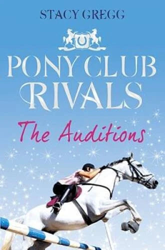 The Auditions (Pony Club Rivals, Book 1) - Paperback By Gregg, Stacy -NEW