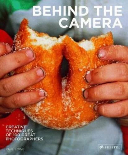 Behind the Camera: Creative Techniques of 100 Great Photographers - Like New