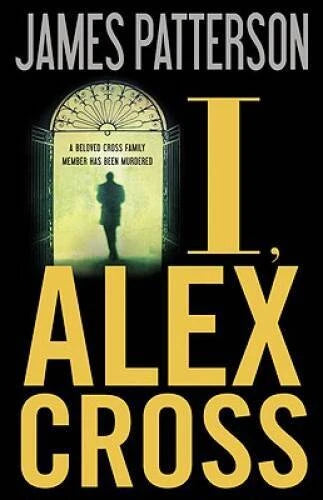 I, Alex Cross - Hardcover By Patterson, James - Brand New