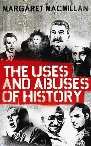 The Uses and Abuses of History - Paperback, by Margaret Macmillan - Acceptable