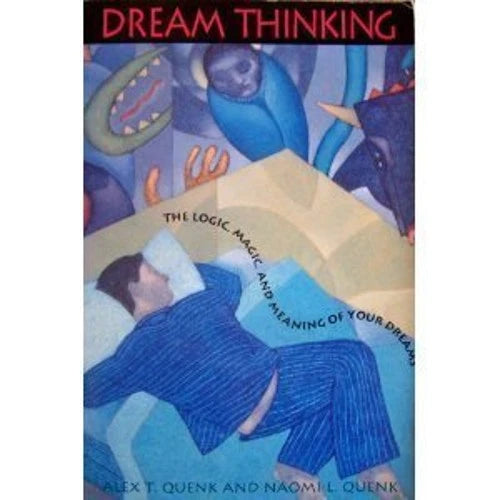 Dream Thinking : The Logic, Magic and Meaning of Your Dreams Pape