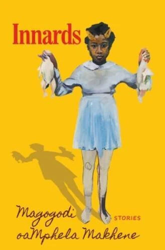 Innards: Stories - Hardcover By Makhene, Magogodi oaMphela - GOOD