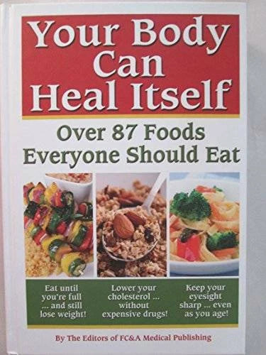Your Body can Heal Itself, over 87 Foods Everyone Should Eat - Hardcover - GOOD