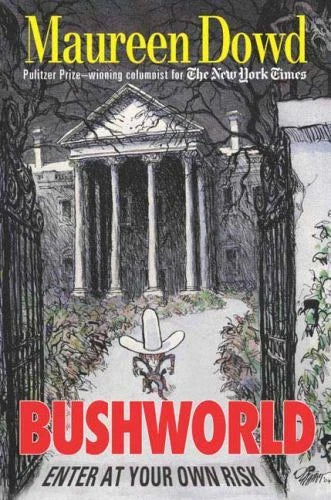 Bushworld by Dowd, Maureen-Hardcover Like New